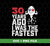 Funny Me, I Was The Fastest, Funny 30 Years Old, Svg Files, Png Sublimation