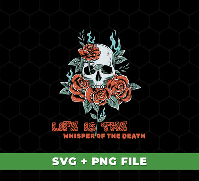 This digital bundle provides the perfect design for any project. Enjoy the eye-catching detail of the Life Is The Whisper Of The Death skull design with roses, in both durable SVG and PNG sublimation formats. Experience rich quality in your digital work.