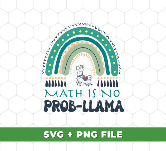 Math Is No Prob-Llama, Green Rainbow, Cute Llama, Svg Files, Png Sublimation