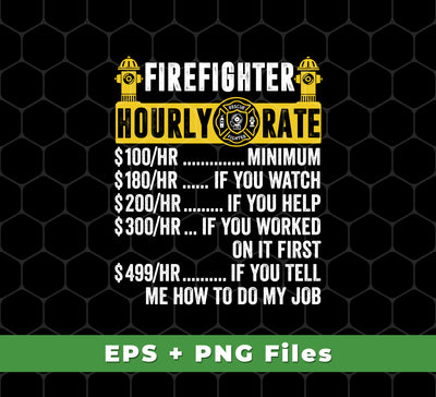 Our Firefighter Hourly Rate, Funny Firefighter, Best Of Firefighter, Svg Files, Png Sublimation is designed to provide superior high quality and performance. With these products, you get reliable and accurate information as well as the best formats available. Our Sublimation Png and Svg Files offer great visuals and are perfect for any firefighter. Get the very best of all firefighter related products with our package.