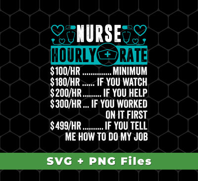 This Nurse hourly rate, Funny Nurse, Best Of Nurse High-Quality Designer SVG and PNG Sublimation pattern includes 4 files for use in sublimation printing, giving professional results to create unique and personalized items.