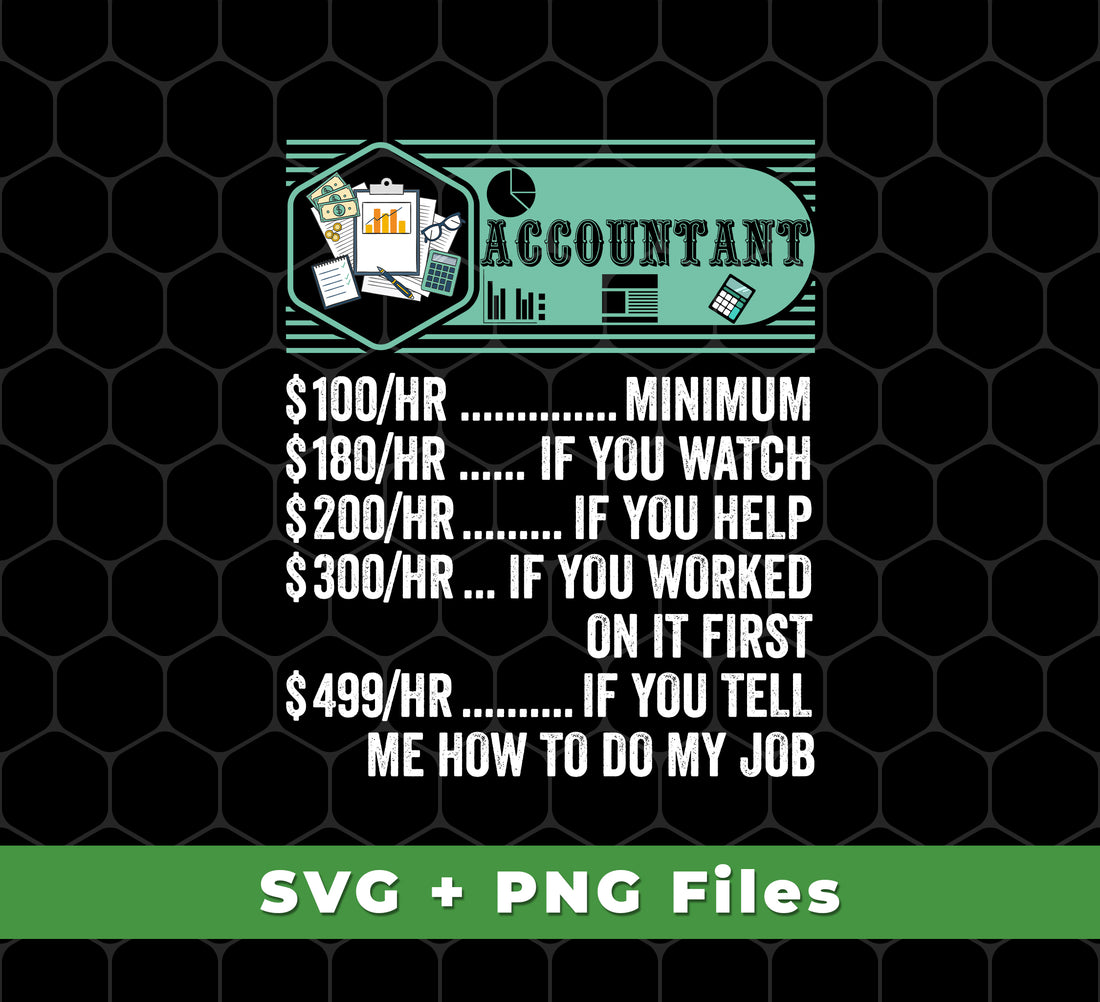 This Accountant Hourly Rate Svg Files includes funny and best of accountant designs, with Png Sublimation for heat transfer use. Get professional results with this high-quality set of accountant designs.