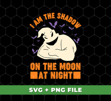 I Am The Shadow On The Moon At Night, Funny Ghost, Digital Files, Png Sublimation