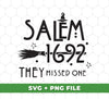 Salem 1692, They Missed One, Halloween Party, Digital Files, Png Sublimation