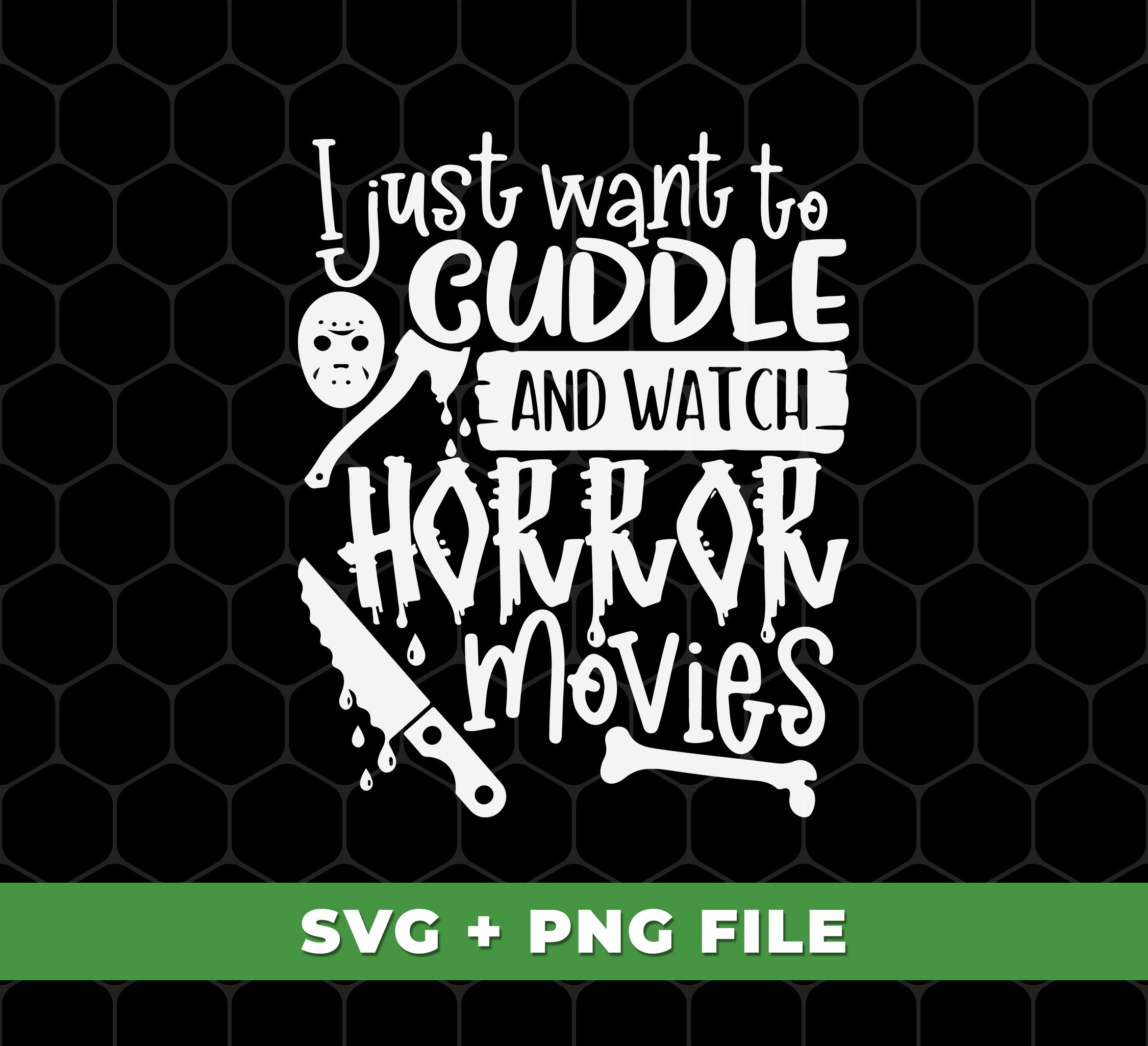 I Just Want To Guddle And Watch Horror Movies, Digital Files, Png Subl ...