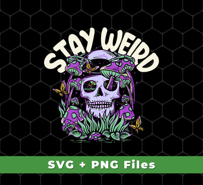 Stay Weird, Psychology Skull, Mushroom In The Skull, Digital Files, Png Sublimation