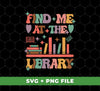 Find Me At The Library, Love Books, Bookshelf, Digital Files, Png Sublimation