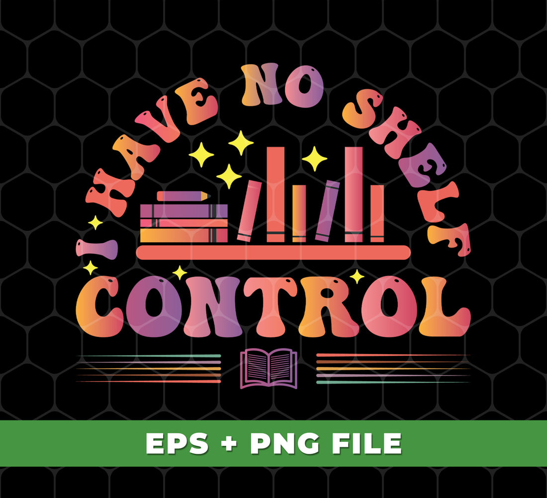 I Have No Shelf Control, Retro Bookshelf, Shelf Control, Digital Files, Png Sublimation