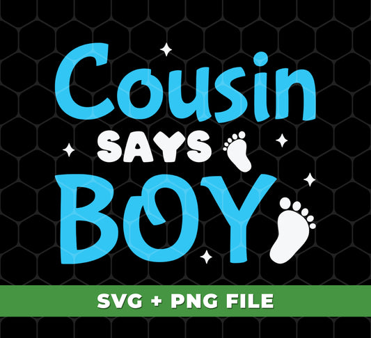 This digital file includes 6 png images featuring the text "Cousin Says Boy," "Love Baby Boy," "My Cousin," "Boy Cousin," and more. Perfect for sublimation projects or any other digital designs.