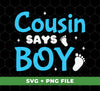 This digital file includes 6 png images featuring the text "Cousin Says Boy," "Love Baby Boy," "My Cousin," "Boy Cousin," and more. Perfect for sublimation projects or any other digital designs.