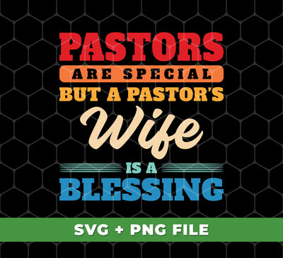 This Pastor Are Special, But A Pastor's Wife Is A Blessing digital file includes high resolution PNG format with transparent backgrounds, perfect for use with sublimation printing. This special design will make any Pastor's wife feel appreciated and loved.