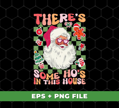 There's Some Ho's In This House, Cute Santa, Groovy Christmas, Digital Files, Png Sublimation