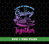 I Love It When We're Cruising Together, Love My Family, Cruis Team, Trendy Christmas, Digital Files, Png Sublimation