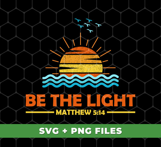 Be The Light, Mathew 5:14, Retro Sunlight, My Light, Digital Files, Png Sublimation