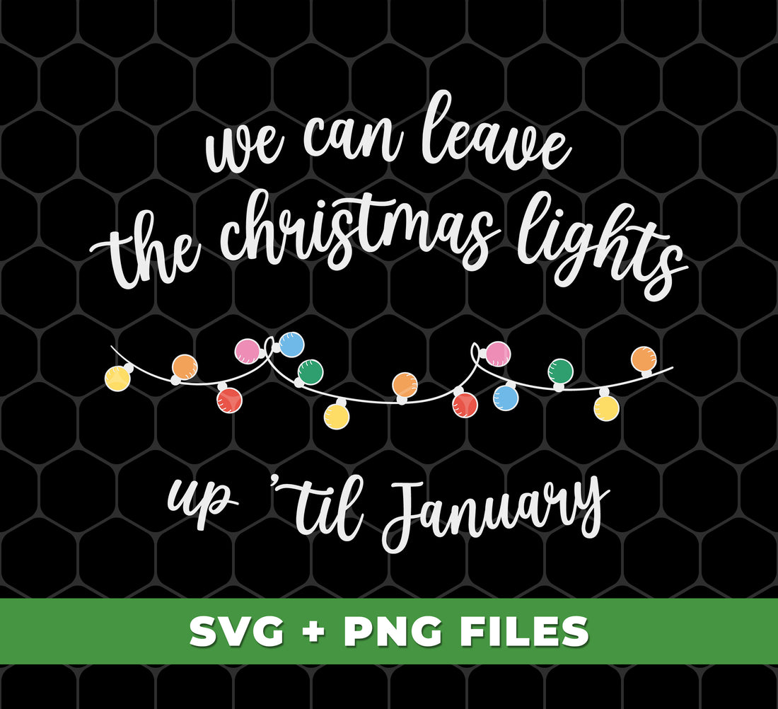 Get ready to keep the holiday spirit alive with our "We Can Leave The Christmas Lights Up Til January" digital file! With this PNG sublimation, you can easily add a festive touch to your decorations. No need to take down the lights in December, spread joy all winter long.