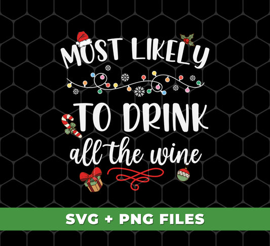 Most Likely To Drink All The Wine, Drinking Christmas, Digital Files, Png Sublimation