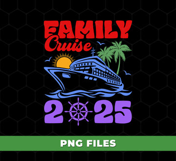 Family Cruise 2025, Cruise 2025, Shipping Cruise, Digital Files, Png Sublimation