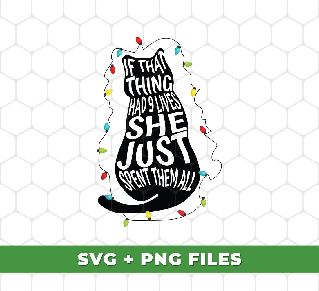 Discover the perfect addition to your holiday decorations with If That Thing Had 9 Lives, She Just Spent Them All Xmas Lights. This digital download includes high-quality png sublimation files for effortless customization. With 9 lives worth of use, these lights will be a timeless and unique addition to your Christmas display.