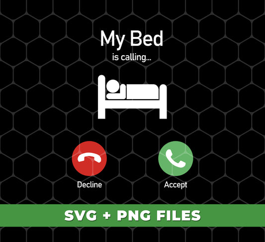 My Bed Is Calling, Love To Bed, Going To Bed, Love To Sleep, Digital Files, Png Sublimation