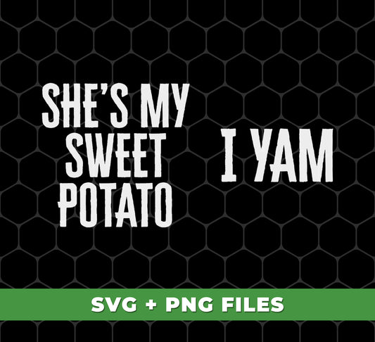 She's My Sweet Potato, I Yam, Love My Wife, Love My Partner, Digital Files, Png Sublimation
