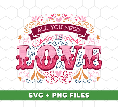 All You Need Is Love, All I Need Is Love, I Need Love, Digital Files, Png Sublimation