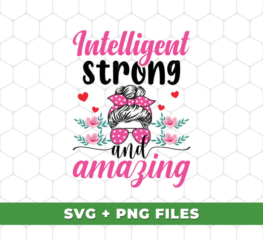 Intelligent Strong And Amazing, Messy Bun Girl, Pink Sunglasses, Digital Files, Png Sublimation