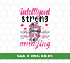 Intelligent Strong And Amazing, Messy Bun Girl, Pink Sunglasses, Digital Files, Png Sublimation