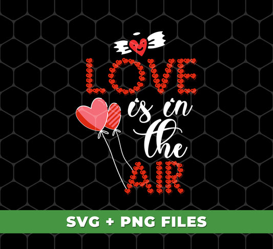 Love Is In The Air, Heart Balloon, Red Heart, My Love, Digital Files, Png Sublimation
