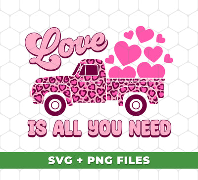 Love Is All You Need, Truck Drive Heart, Car Bring My Love, Digital Files, Png Sublimation