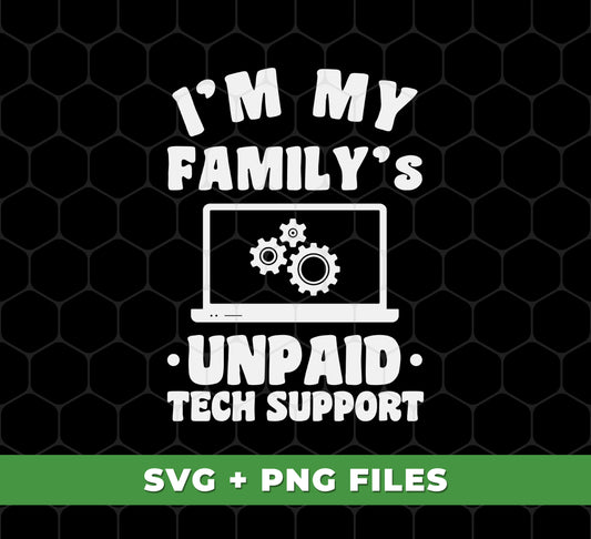 I'm My Family's Unpaid Tech Support, Setting Laptop, Digital Files, Png Sublimation