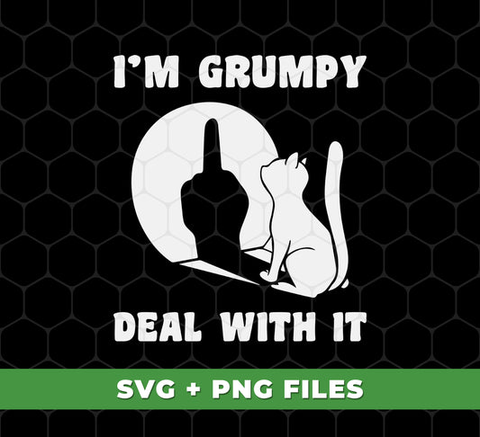 I'm Grumpy, Deal With It, Grumpy Cat, Angry Cat, Grumpy Gift, Digital Files, Png Sublimation
