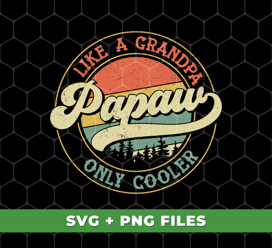 Like A Grandpa Papaw, Only Cooler, Retro Cool Grandpa, Digital Files, Png Sublimation