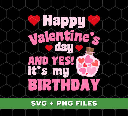 Happy Valentine's Day And Yes, It's My Birthday, Heart Bottle, Digital Files, Png Sublimation