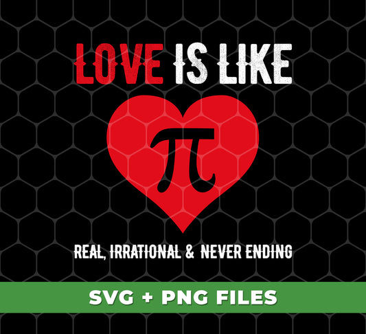 Love Is Like Pi Number, It's Real, Irrational And Never Ending, Digital Files, Png Sublimation