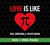 Love Is Like Pi Number, It's Real, Irrational And Never Ending, Digital Files, Png Sublimation