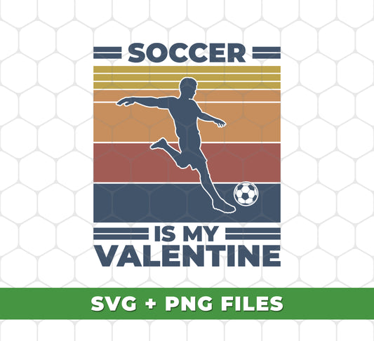 Soccer Is My Valentine, Retro Football, Retro Valentine, Digital Files, Png Sublimation