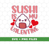 Sushi Is My Valentine, Love Sushi, Cute Sushi, Sushi Valentine, Digital Files, Png Sublimation