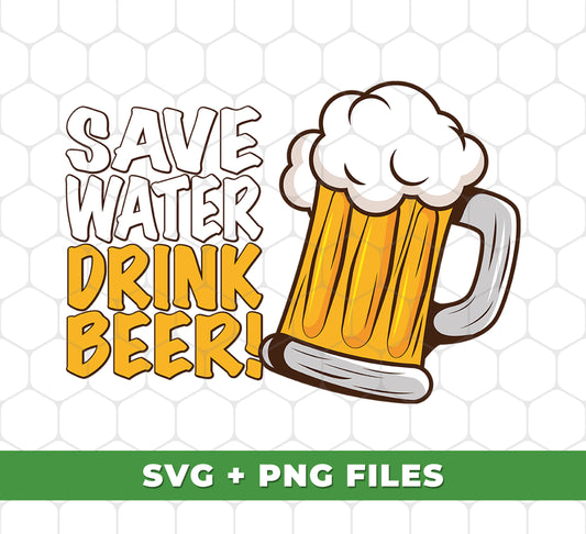 Save Water, Drink Beer, Love Beer, Best Beer Glasses, Digital Files, Png Sublimation