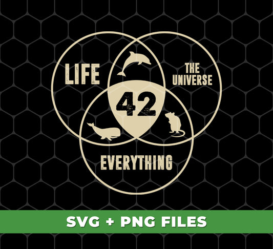 42 Is Everything, The Meaning Of Life, Life The Universe And Everything, Digital Files, Png Sublimation