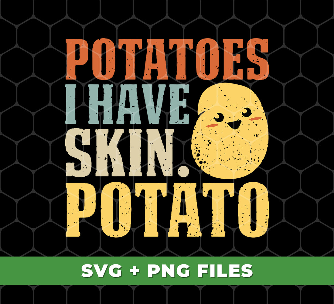 Potatoes Lover? Show it off with our digital files! With I Have Skin Potato and Potatoes Have Skin designs, our Png sublimation will be perfect for any potato enthusiast. Express your love for potatoes with these unique designs.