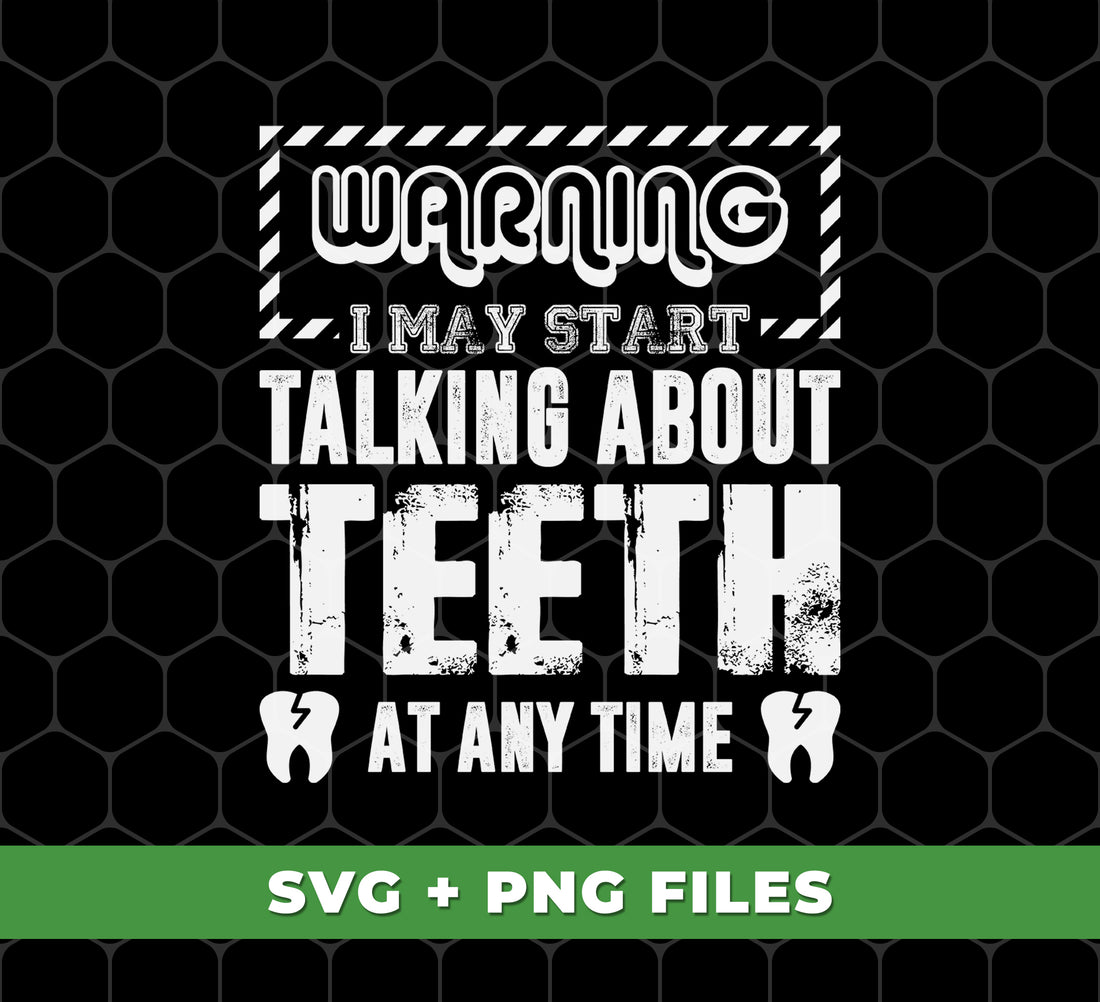 Expertly crafted for dental enthusiasts, this digital file set includes high-quality PNG graphics that showcase a humorous declaration: "Warning I May Start Talking About Teeth At Any Time." Perfect for sublimation and sharing a love for all things teeth-related.