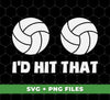 I'd Hit That, Volleyball Lover, Love Volleyball, Hit Your Balls, Digital Files, Png Sublimation