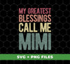 My Greatest Blessings Call Me Mimi, Mimi Lover Gift, Digital Files, Png Sublimation