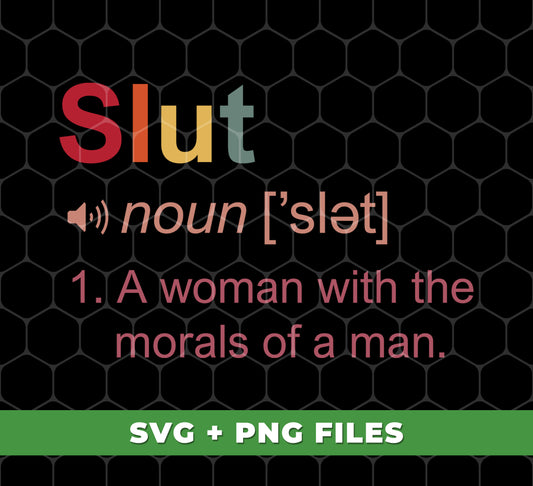 Slut Meaning, A Woman With The Morals Of A Man, Digital Files, Png Sublimation