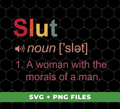 Slut Meaning, A Woman With The Morals Of A Man, Digital Files, Png Sublimation