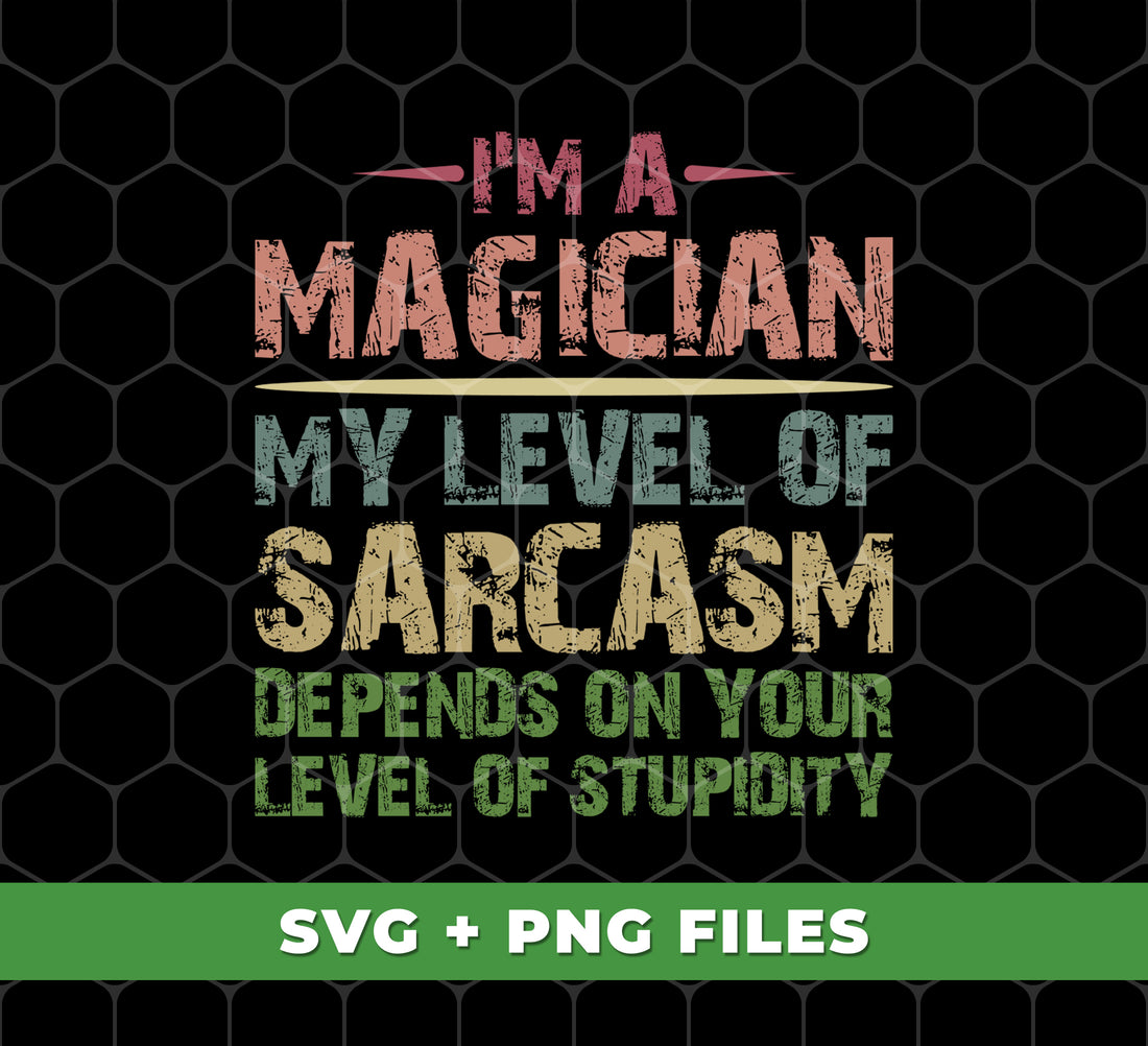 This digital file featuring the phrase "I'm a magician, my level of sarcasm depends on your level of stupidity" is perfect for adding a touch of humor and wit to any sublimation project. Show off your cleverness and expertise with this playful design.