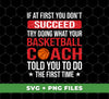 If At First You Dont Succeed Try Doing What Your Basketball Coach Told You To Do The First Time, Digital Files, Png Sublimation