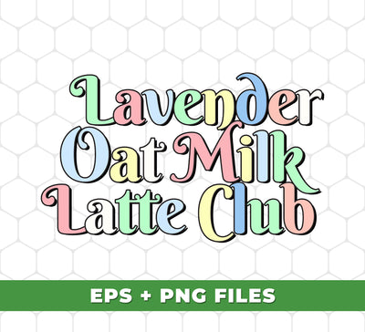 Lavender, Oat Milk, Latte Club, Retro Lavender, Love Latte, Digital Files, Png Sublimation