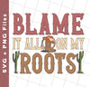 Blame It All My Roots, Retro Cowboy, Rodeo Cowboy, Svg Files, Png Sublimation