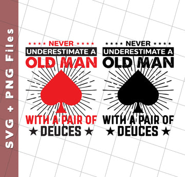 Never Underestimate A Old Man, With A Pair Of Deuces, Svg Files, Png Sublimation